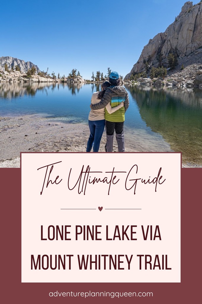 This blog post is the ultimate guide on hiking to Lone Pine Lake via Mount Whitney Trail.