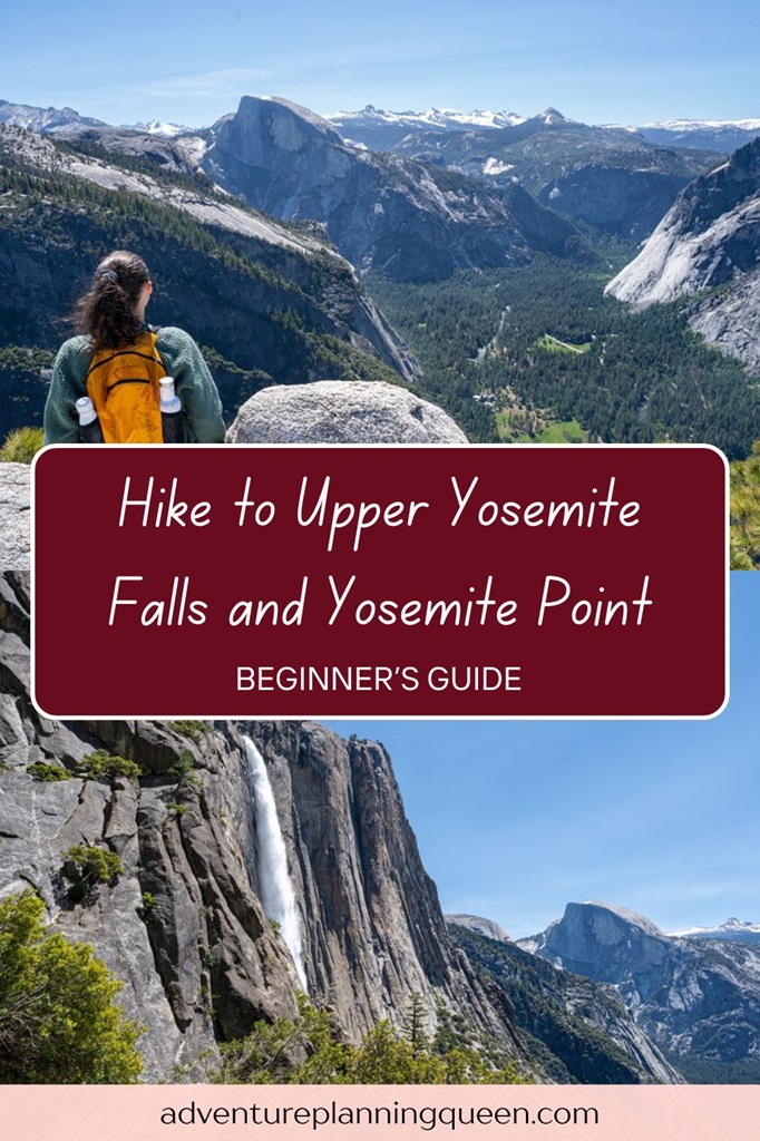 This blog post is a beginner's guide on how to hike to Upper Yosemite Falls and Yosemite Point.