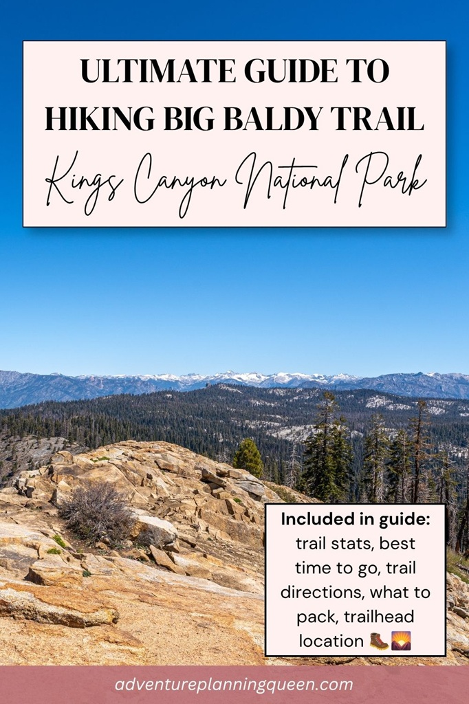This blog post is an ultimate guide to hiking the Big Baldy Trail in Kings Canyon National Park.